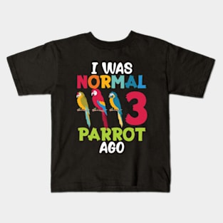 I Was Normal 3 Parrot Ago Funny Cockatiel Bird Kids T-Shirt